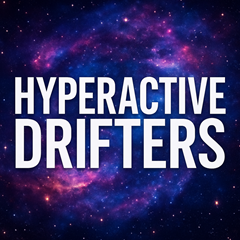 Hyperactive Drifters