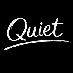 Quiet